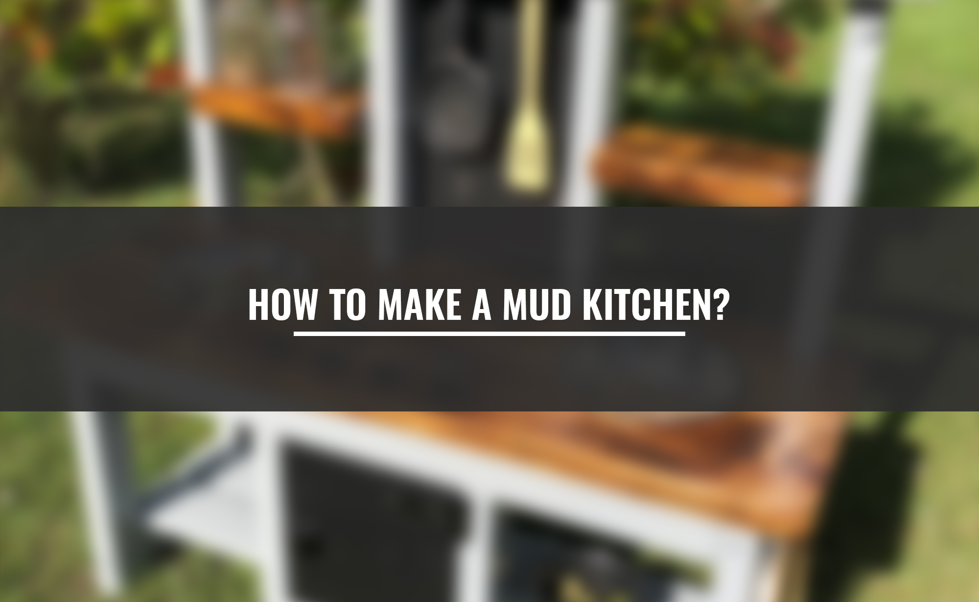 How to make a mud kitchen?